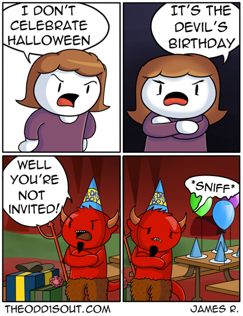 theodd1sout:  This Halloween, remember what it’s really about. the birth of Satan.