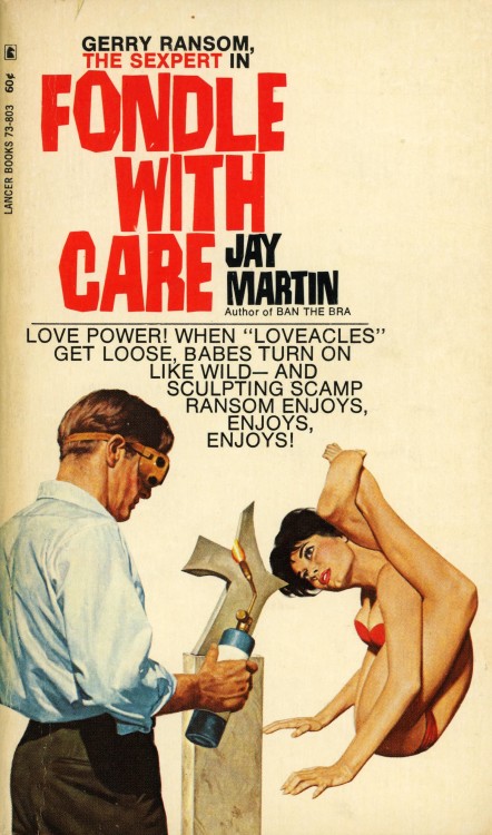 Fondle with Care by Jay MartinLancer Books 73-803, 1968Cover art uncredited