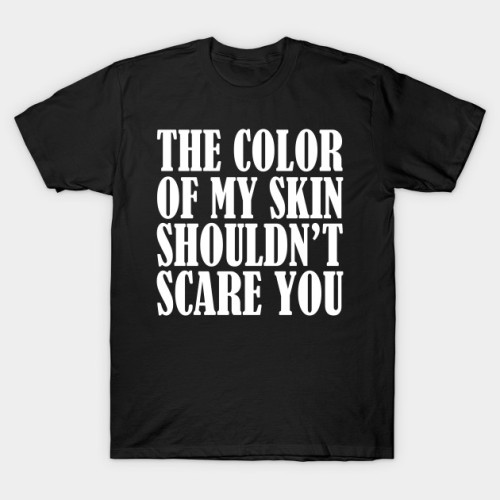 My Skin Color Shouldn’t Scare You