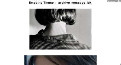 Empathy Theme (UPDATED)
Download / Preview
To download, click on the link above, highlight and copy the code, and then paste it in the “Edit HTML” section of customize.
Features:
• One Column
• Customizable Background & Text Color
• High-Res Images
•...