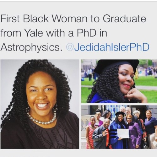 bossybroads: First Black woman to graduate from Yale with a PhD in Astrophysics. Congratulations Jed