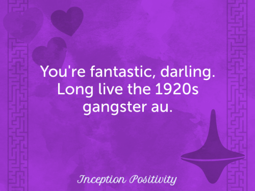 @dbakeiro - You&rsquo;re fantastic, darling. Long live the 1920s gangster au.
