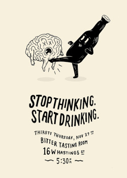 visualgraphc:  Stop Thinking Start Drinking by John Larigakis 