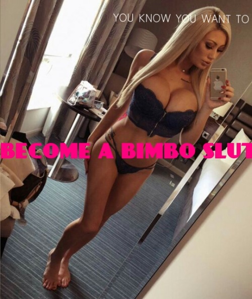 becomeabimboslut:Make your fantasy a reality. It&rsquo;s what all girls wants!