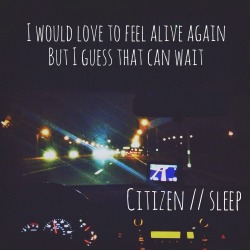 indefenseofdr0wning:  Citizen- Sleep