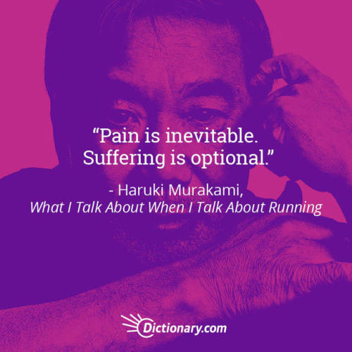 “Pain is inevitable. Suffering is optional.” More motivation: http://bit.ly/2rRIjH4