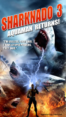 thedailysuperhero:  Did you know that Aquaman is the reason for Sharknado 3? 