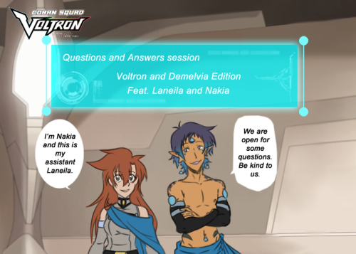 Q & A - Voltron Edition. Ft. Laneila and Nakia. Feel free to ask. PS. Reposting old questions an