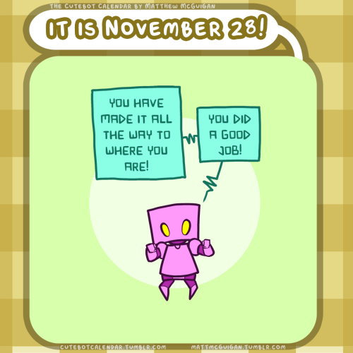 cutebotcalendar:  [ID: a cartoon with the heading “it is November 28!” A pink robot look