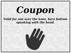 spankingnl:  lovesexcandy:  justthemannextdoor:  No expiration, valid at any location ;)  Where can I redeem mine?  Right this way, please ; -)