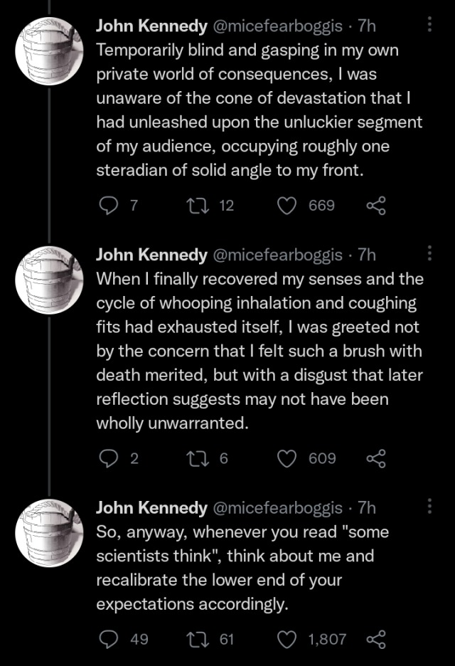 vicshush:a-nervous-system:a-nervous-system:[ID : A chain of tweets by user John Kennedy (@micefearboggis) that reads : “When an article says "some scientists think” then remember this: I, a scientist, once thought I could fit a whole