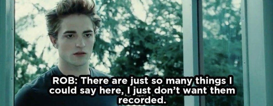 xslytherin:Robert Pattinson’s commentary in Twilight is hilarious 