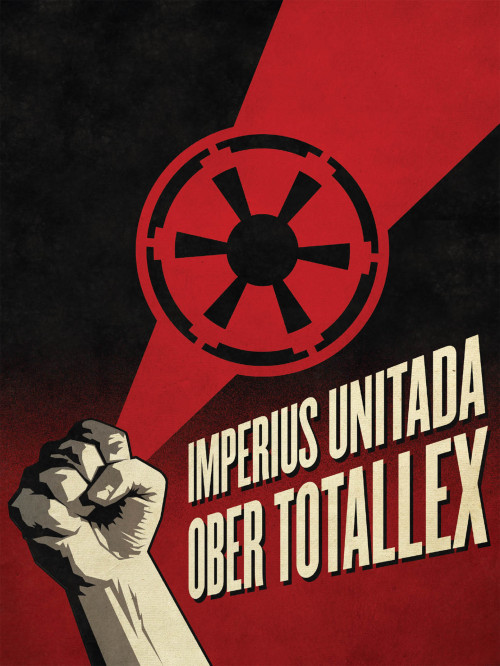 darthluminescent:Star Wars Propaganda - Galactic Empire