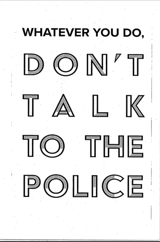 Whatever You Do, Don’t Talk To Police