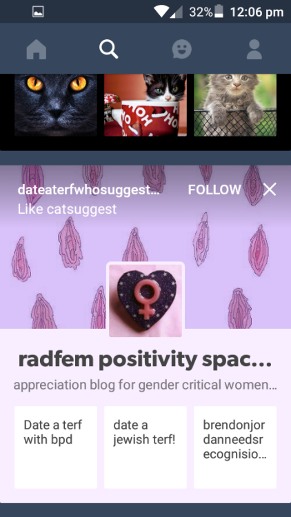 clitemoji:@catsuggest is such a TERF that it affects tumblr’s algorithm. they also run @nevertrustam