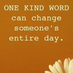 upliftbymissy:  Be kind to everyone you meet.