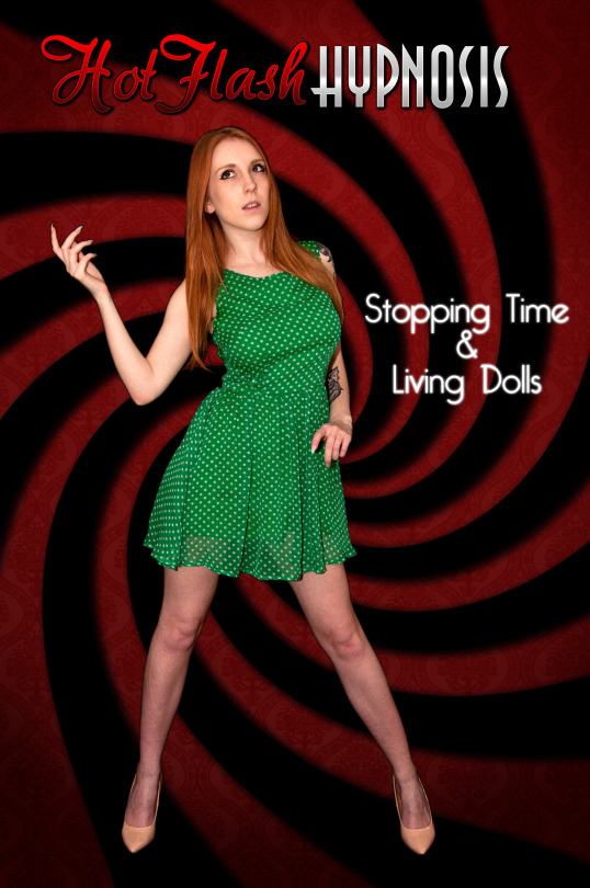 Hot Flash Hypnosis: Stopping Time & Living Dolls