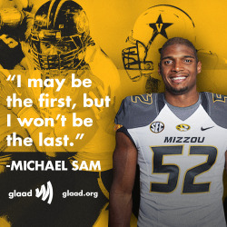 glaad:  Michael Sam made big news when he became one of the nation’s first openly LGBT NFL prospects. Congrats, Michael! 