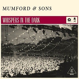 mumfordandsonsquotes: Whispers In The Dark (Single) - Mumford & Sons (2013)