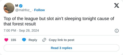 Top of the league but slot ain’t sleeping tonight cause of that forest result
— M (@mahfxz_) September 28, 2024