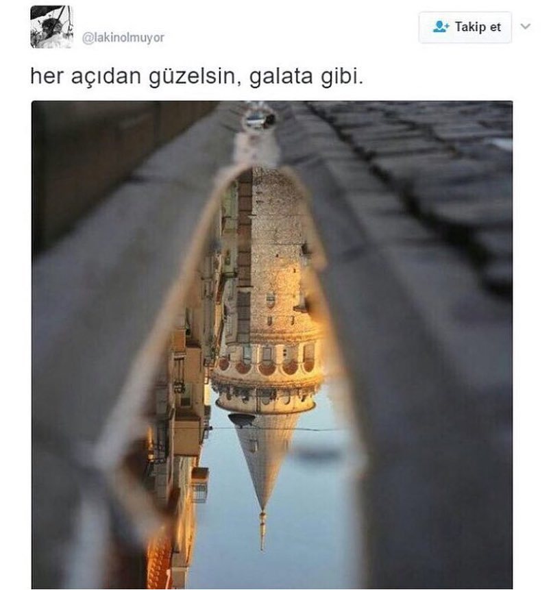 Her açıdan güzelsin,Galata gibi.