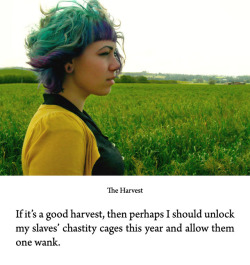 If it’s a bad harvest, she can cut off her slaves’ penises as part of a magical ritual to conjure better luck next year.