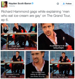 notlostonanadventure: micdotcom: Richard Hammond reached a new level of fragile masculinity by saying he’s too straight to eat ice cream — and Twitter dragged him for it.  Imagine having such a fragile masculinity that you’re scared of ice cream