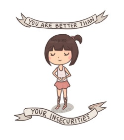 chibird:  Don’t let those insecurities