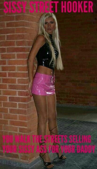 whitesissyrapetoy: YOUR GOAL IN LIFE IS TO WALK THE STREETS LIKE A SISSY HOOKER. You will find a Dad