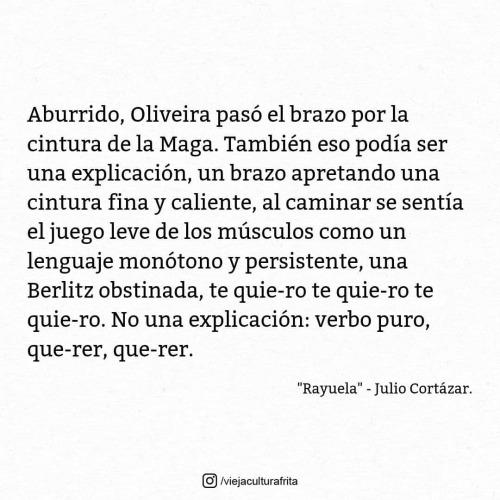 “Rayuela” - Julio Cortázar. #Cortázar#JulioCortázar#Rayuela#Frase #ViejaCulturaFri