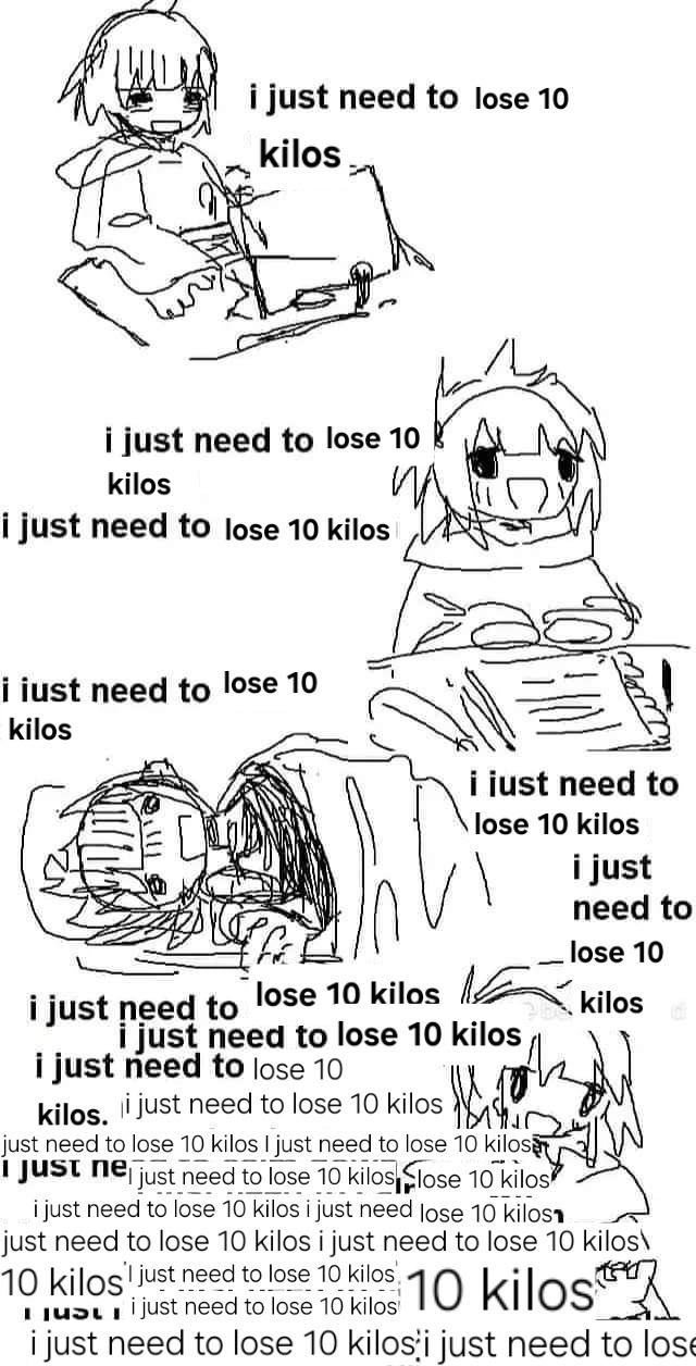 I Just Need To Lose 10 Kilos