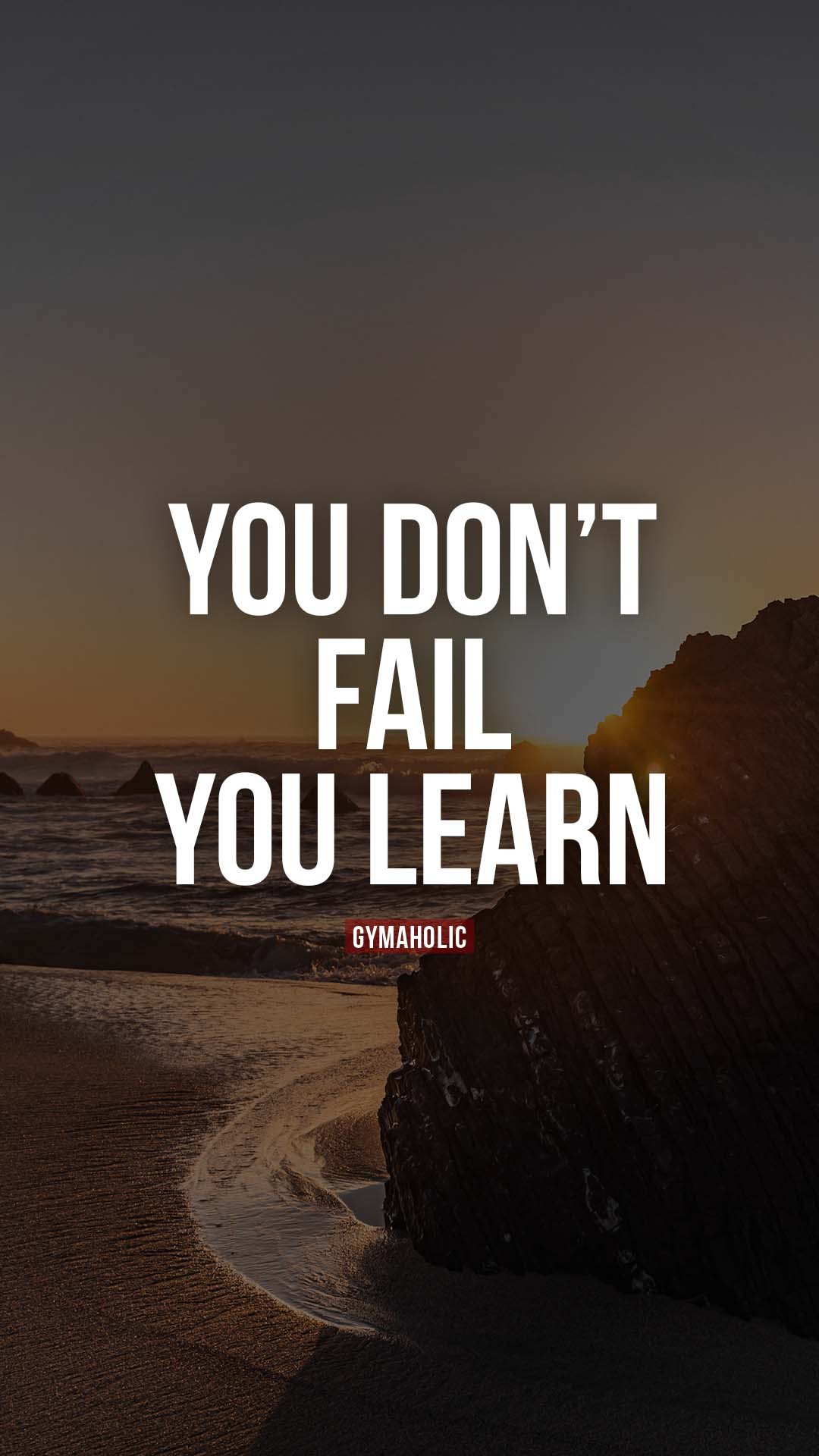 You don’t fail, you learn