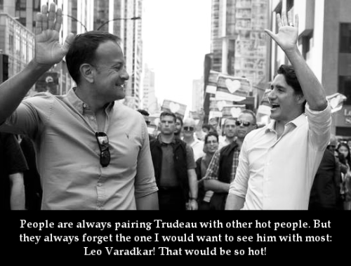 “People are always pairing Trudeau with other hot people. But they always forget the one I wou