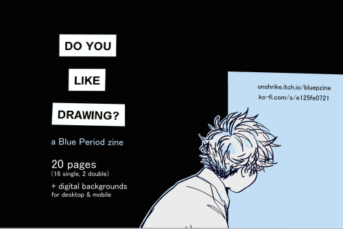 Do you like drawing?   my Blue Period zine is now up for download! 20 pages, digital PDF, Yatora-foc