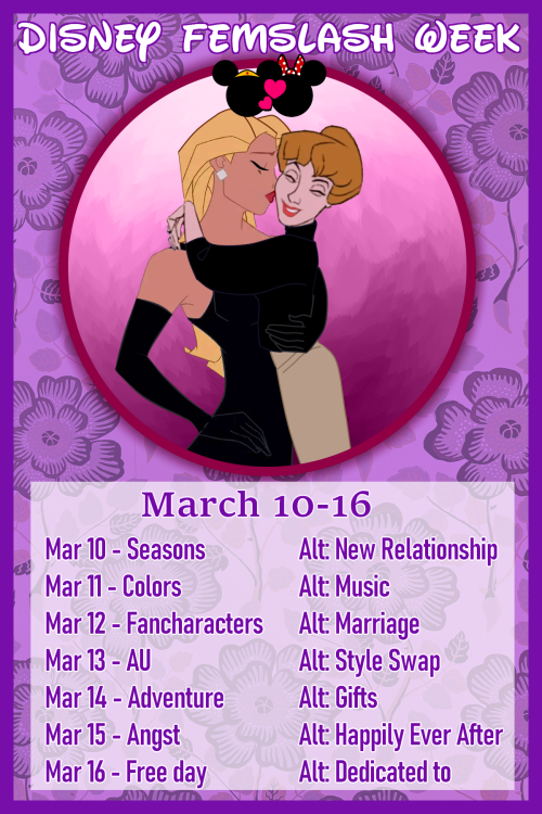 A digitally composited poster for Disney Femslash week. At the top are the words 'Disney femslash week' followed by a circle that has an image of Anita Radcliff and Helga Sinclair. Helga is pickjng up Anita in a hug and Anita is kissing Helga's cheek. Underneath are the dates March 10th-16th. And a list of themes/prompts.