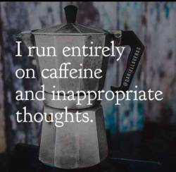 domdadomdomdom:  I don’t drink caffeine so I must only run on inappropriate thoughts 😈