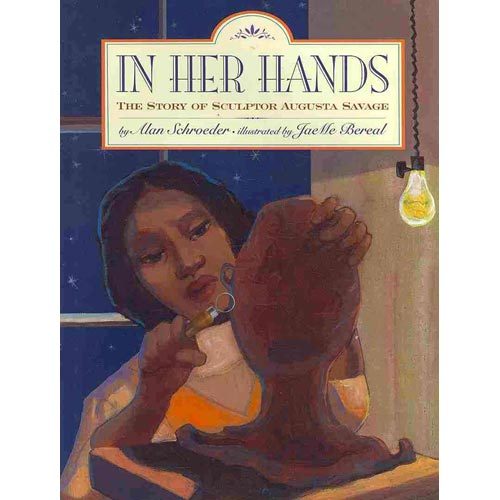 blackchildrensbooksandauthors:   In Her Hands: The Story of Sculptor Augusta Savage  By Alan Schroeder  As a young girl in Florida in the 1890s, Augusta enjoyed nothing more than playing with clay. She would happily sculpt it into little figures: cows,