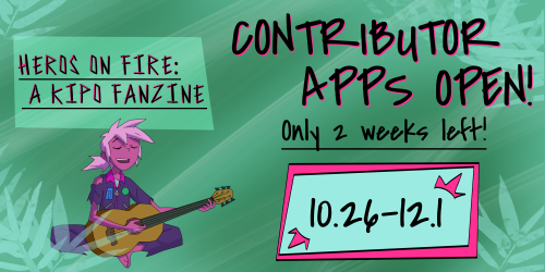 There’s only 2 weeks left to apply for the Heroes on Fire: Kipo Fanzine!  Heroes on Fire Zine is a C