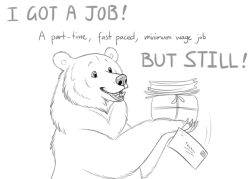 bearlyfunctioning: Comic #90:  Employed bear - Patreon - Twitter - Facebook - The comic speaks for itself :) I am equal parts thrilled and terrified to be employed again.  In the aftermath of my cat’s vet bills this is the best thing that could have