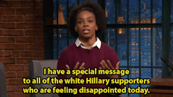 the-real-eye-to-see:  Amber Ruffin had a special message for all of the “white Hillary supporters who are feeling disappointed in their fellow Americans today.” Black people have been feeling this way FOREVER! 