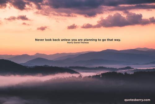 Never look back unless you are planning to go that way.- Henry David ThoreauFollow us on IG
