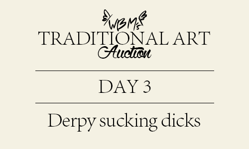 ask-wbm:   Traditional Art Auction Day 3 | Derpy sucking dicks I dunno why I drew