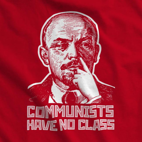(via Communists Have No CLass T-Shirt)