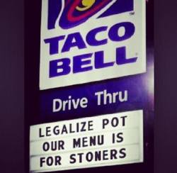 cannabisgizmos:  Taco Bell knows what’s up!!