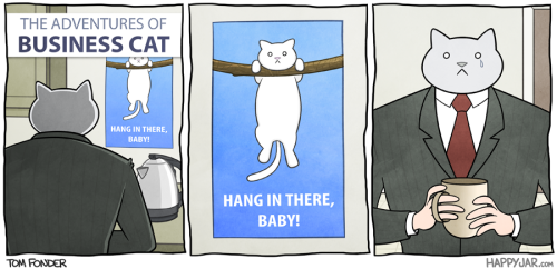 aneternalscoutandabrownie:  jamesmdavisson:  So far, I have been enjoying the Adventures of Business Cat a great deal, possibly more than is appropriate for an adult human. (All of these are from the webcomic Happy Jar) UPDATE: Now with more Business.