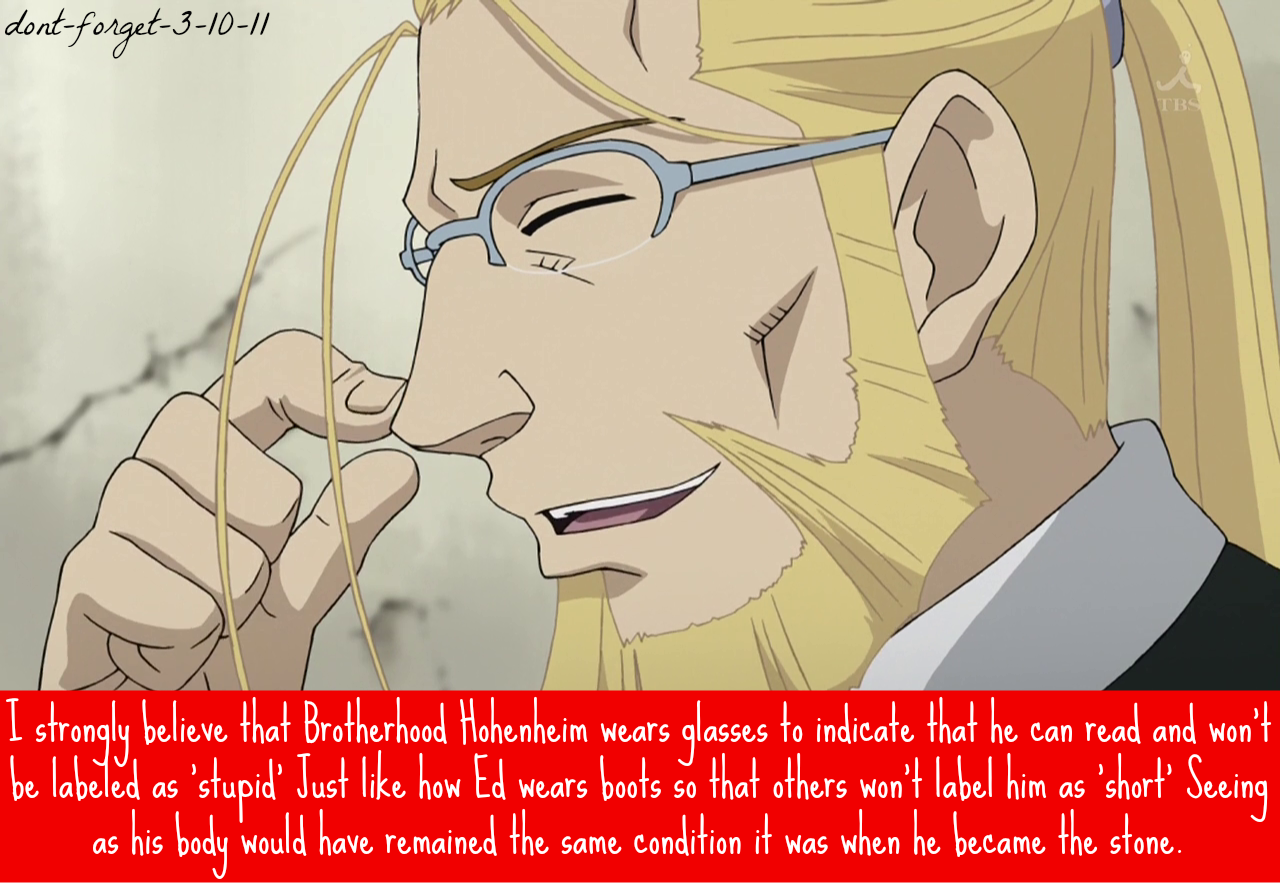 dont-forget-3-10-11:  I strongly believe that Brotherhood Hohenheim wears glasses