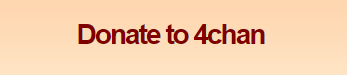 “Donate to 4chan”
The result for two weeks donation is $2321.
Thank you so much for your support.
https://www.4chan.org/donate