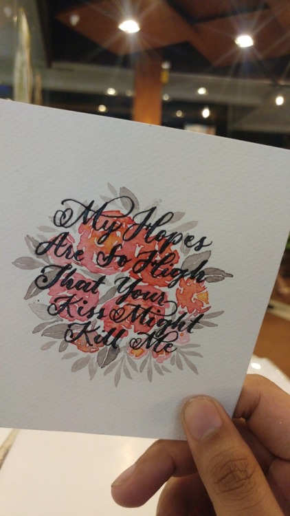 the-calligraphy-bum: So won’t you kill me? So I’d die happy. -dc