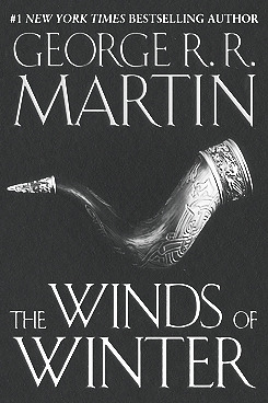 compelledbybooks:  The Winds of Winter (A Song of Ice and Fire #6) by George R.R.