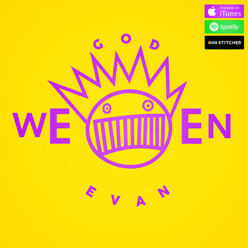 ween: GOD WEEN EVAN episode 9 is online and New-Dad Evan returns to the role of being the villain of